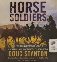 Horse Soldiers written by Doug Stanton performed by Dennis Boutsikaris on Audio CD (Unabridged)